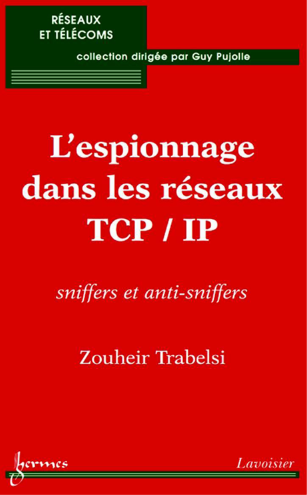 L'espionnage dans les réseaux TCP/IP — Sniffers et anti-sniffers