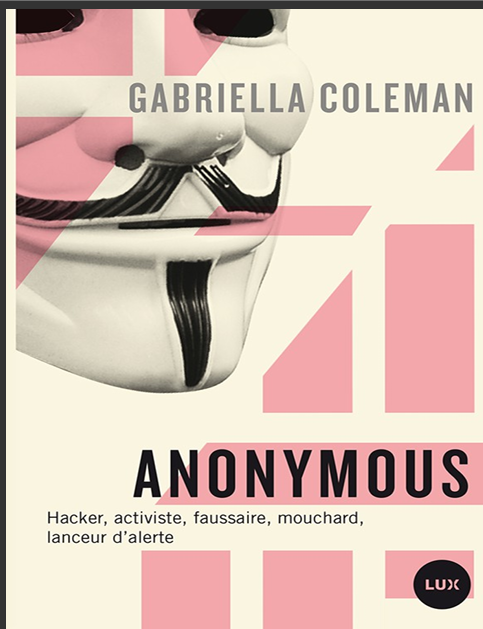 Anonymous : hacker, activiste, faussaire, mouchard, lanceur d'alerte